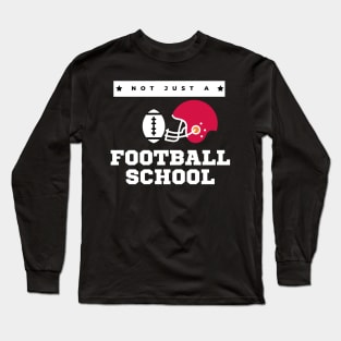 Not Just A Football School Long Sleeve T-Shirt